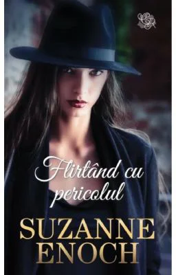 Flirtand cu pericolul - Suzanne Enoch