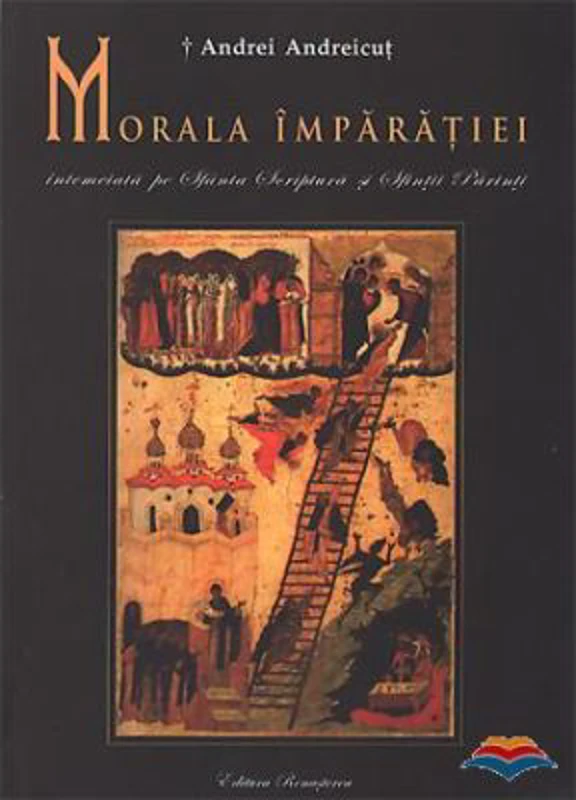 Morala Imparatiei, intemeiata pe Sfanta Scriptura si Sfintii Parinti