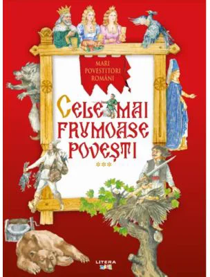 Cele mai frumoase povesti. Mari povestitori romani. Vol. 3