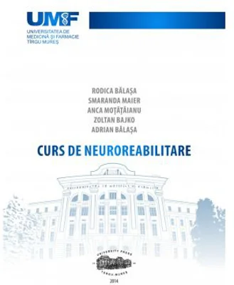 Curs de neuroreabilitare - Rodica Balasa, Smaranda Maier, Anca Motataianu, Zoltan Bajko, Adrian Balasa