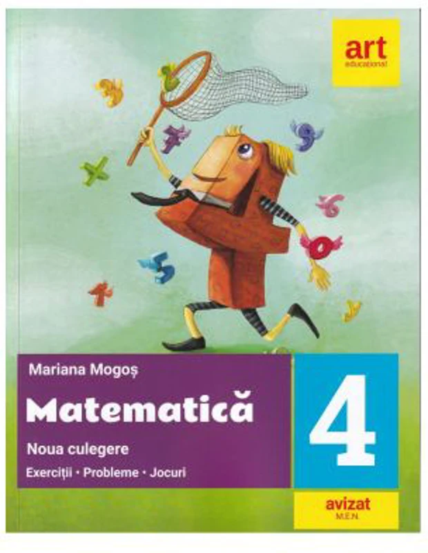 Matematica. Noua culegere pentru clasa a 4-a. Exercitii, probleme, jocuri - Mariana Mogos