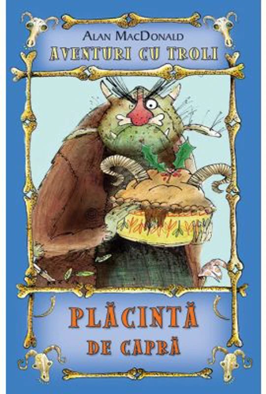 Placinta de capra. Aventuri cu troli volumul 3 - Alan MacDonald
