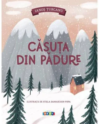 Casuta din padure - Ianos Turcanu