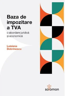 Baza de impozitare a TVA. O abordare juridica si economica - Luisiana Dobrinescu
