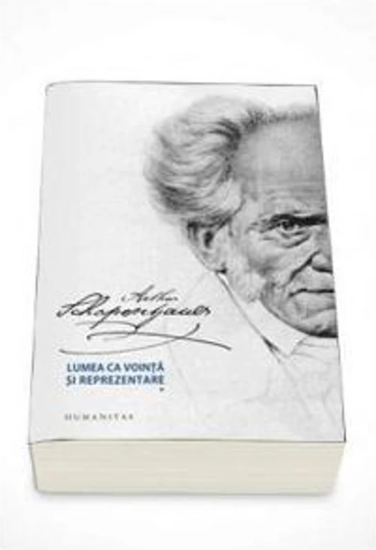 Lumea ca vointa si reprezentare. Volumul I + II - Arthur Schopenhauer