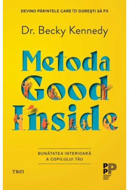 Metoda Good Inside. Bunatatea interioara a copilului tau - Dr. Becky Kennedy