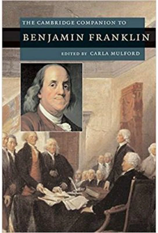 The Cambridge Companion to Benjamin Franklin - Carla Mulford
