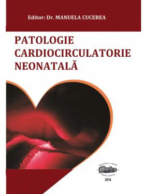 Patologie cardiocirculatorie neonatala - Manuela Cucerea