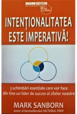 Intentionalitatea este imperativa! - Mark Sanborn