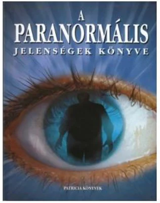 Cartea fenomenelor paranormale. In limba maghiara