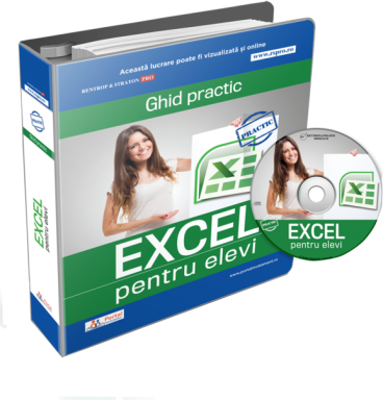 Ghid practic Excel pentru elevi + cadou CD cu formulare rezolvate in format Excel