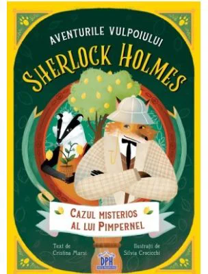 Aventurile vulpoiului SHERLOCK HOLMES. Cazul misterios al lui Pimpernel, volumul 1 - Cristina Marsi