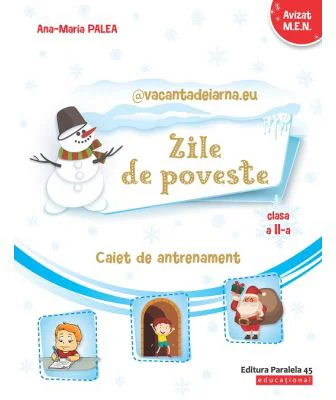 @vacantadeiarna. eu. Zile de poveste. Caiet de antrenament: Comunicare in limba romana, Matematica si Explorarea mediului. Clasa a 2-a - Ana-Maria Pal