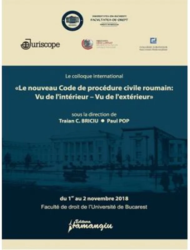 Le colloque international «Le nouveau Code de procedure civile roumain: Vu de l'interieur – Vu de l'exterieur» - Traian Briciu, Paul Pop