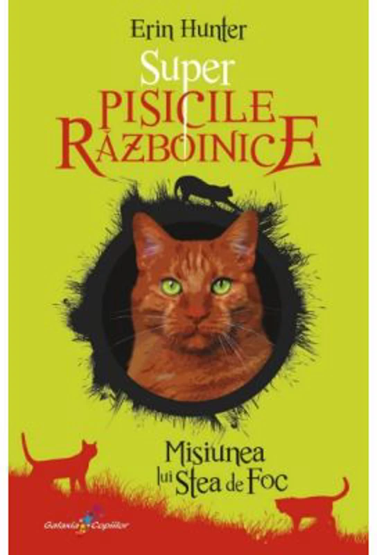 Primul volum din seria Super Pisicile Razboinice - Misiunea lui Stea de Foc - Erin Hunter