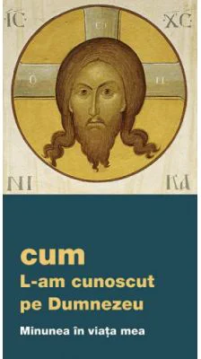 Cum L-am cunoscut pe Dumnezeu. Minunea in viata mea