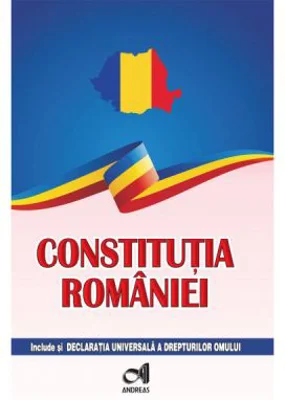 Constitutia Romaniei - include si Declaratia Universala a drepturilor omului