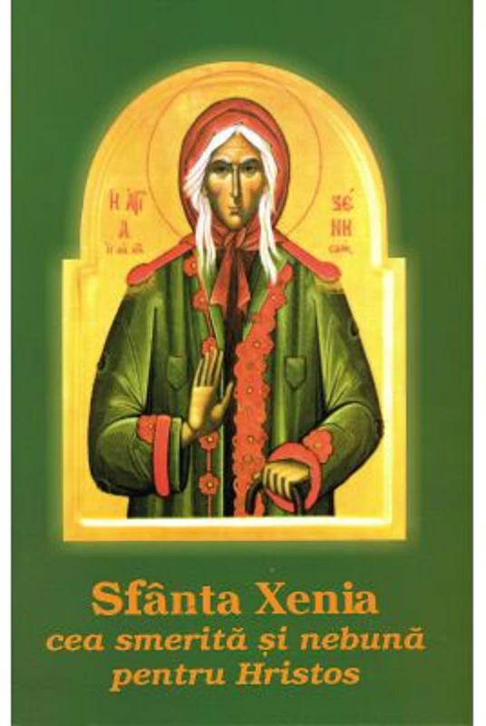 Sfanta Xenia cea smerita si nebuna pentru Hristos