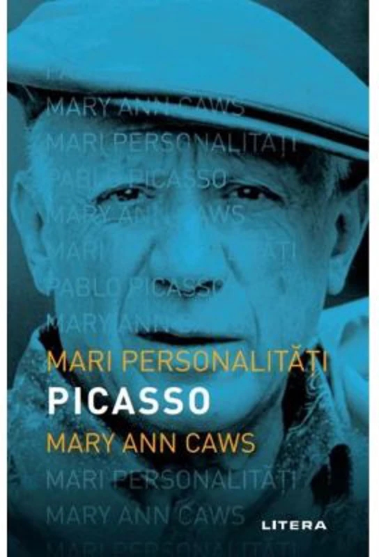Mari personalitati. Picasso - Mary Ann Caws