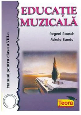Manual Educatie Muzicala pentru clasa a 8-a - Regeni Rausch