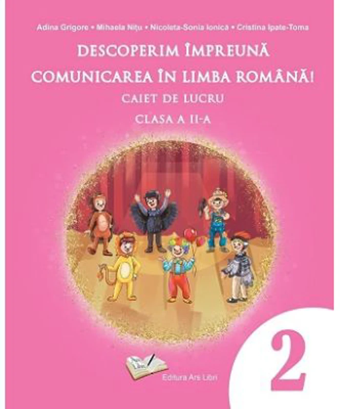 Descoperim impreuna comunicarea in limba romana! Caiet de lucru clasa a 2-a - Adina Grigore