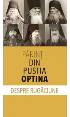 Parintii din Pustia Optina despre rugaciune