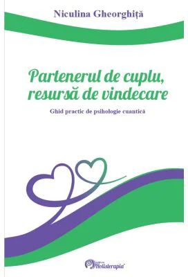 Partenerul de cuplu, resursa de vindecare - Niculina Gheorghita