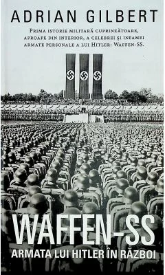 WAFFEN-SS Armata lui Hitler in razboi - Adrian Gilbert