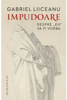 Impudoare - Gabriel Liiceanu