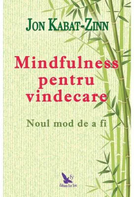 Mindfulness pentru vindecare - Jon Kabat-Zinn