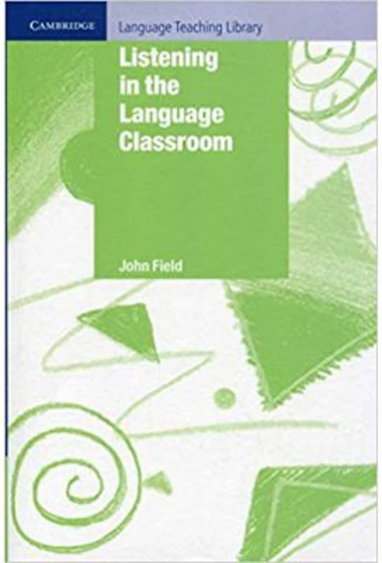 Listening in the Language Classroom - John Field