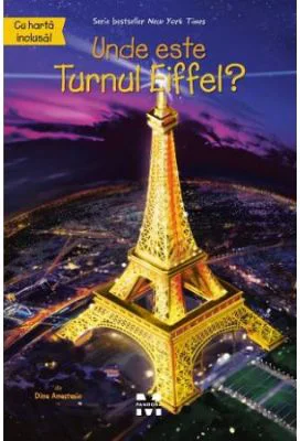 Unde este Turnul Eiffel? - Dina Anastasio