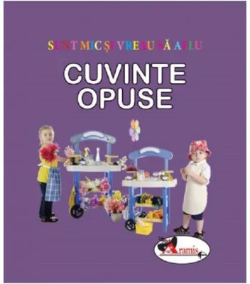 Sunt mic si vreau sa aflu. Cuvinte opuse