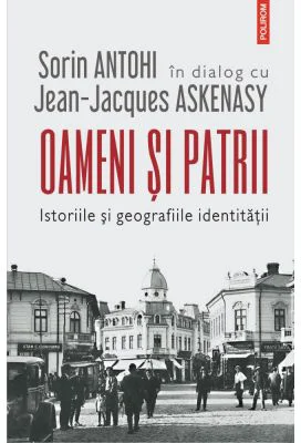 Oameni si patrii - Sorin Antohi, Jean-Jacques Askenasy