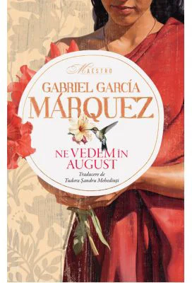 Ne vedem in august - Gabriel Garcia Marquez