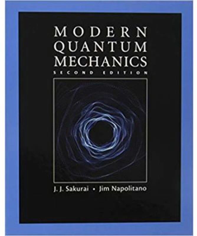 Modern Quantum Mechanics - J. J. Sakurai, Jim Napolitano