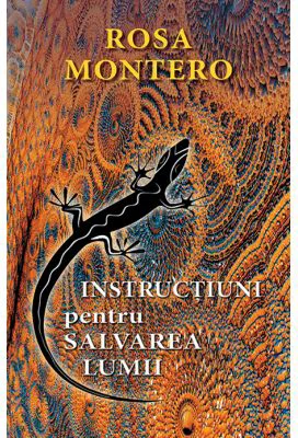 Instructiuni pentru salvarea lumii - Rosa Montero