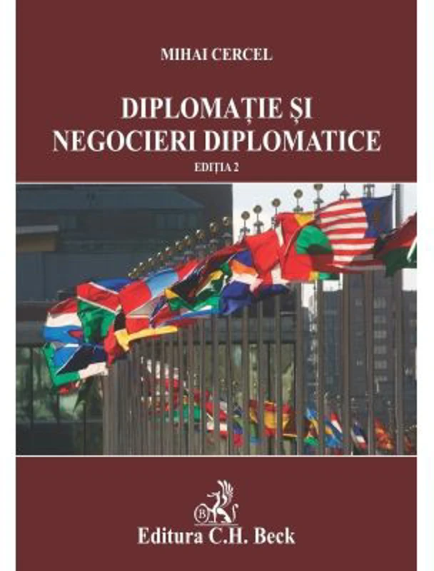 Diplomatie si negocieri diplomatice. Editia 2 - Mihai Cercel