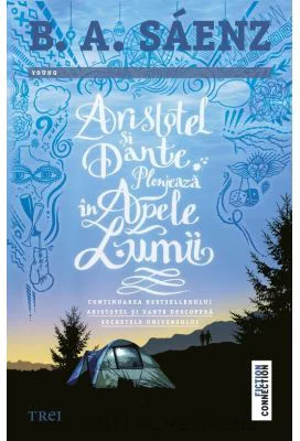 Aristotel si Dante plonjeaza in apele lumii - Benjamin Alire Saenz