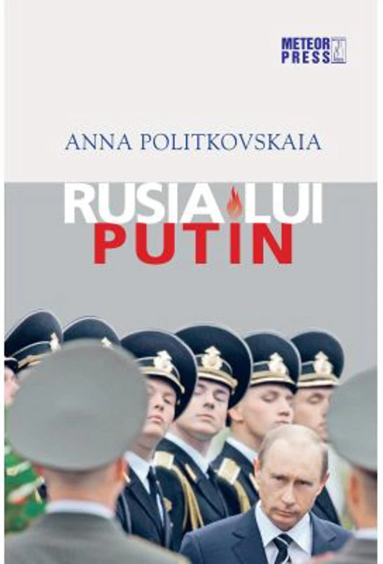 Rusia lui Putin - Anna Politkovskaia