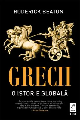 Grecii. O istorie globala - Roderick Beaton