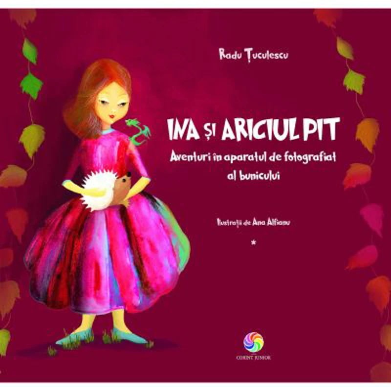 INA si ariciul PIT. Aventuri in aparatul de fotografiat al bunicului - Radu Tuculescu - Vol 1