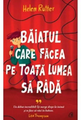 Baiatul care facea pe toata lumea sa rada - Helen Rutter