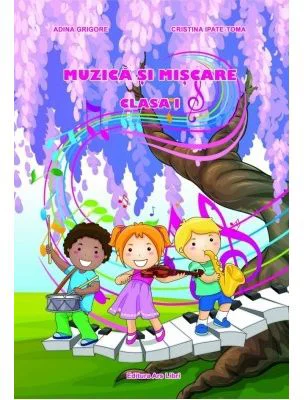 Muzica si miscare. Clasa 1 - Adina Grigore