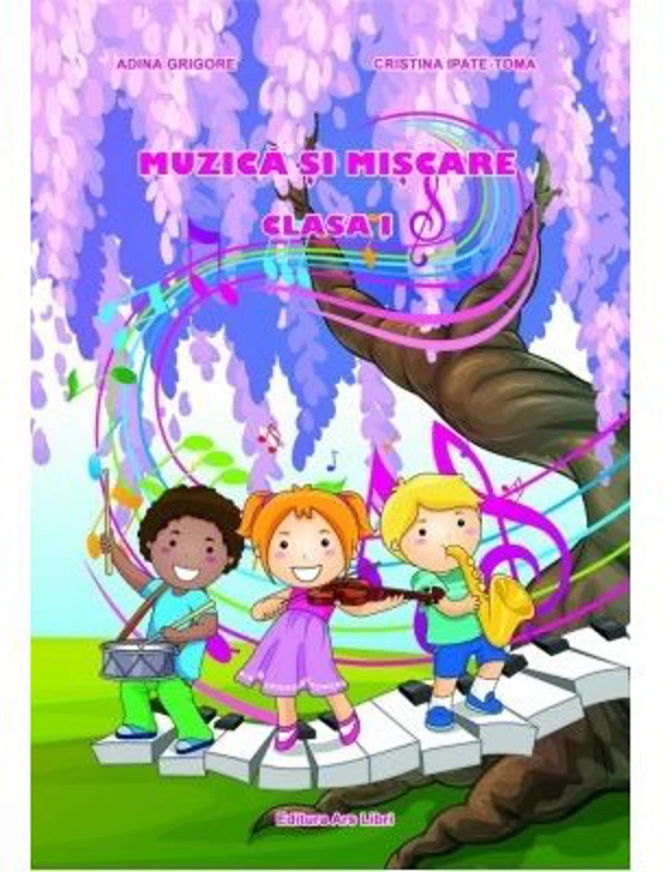Muzica si miscare. Clasa 1 - Adina Grigore