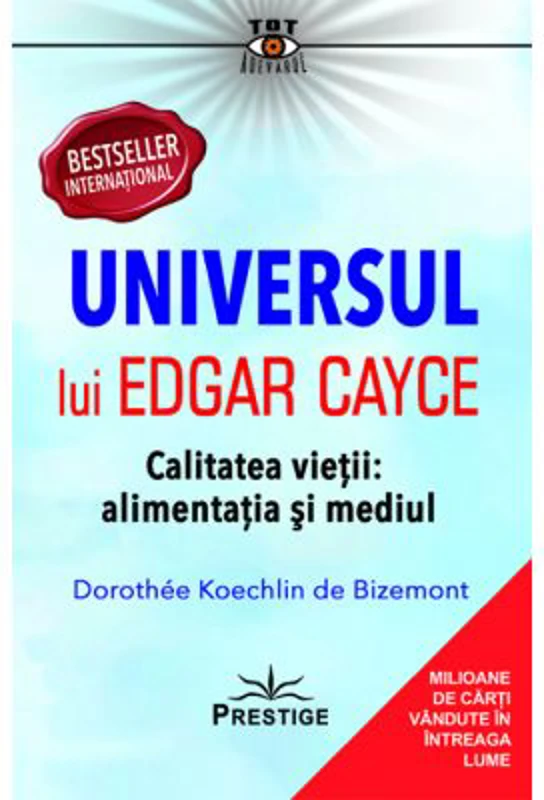 Universul lui Edgar Cayce. Calitatea Vietii. Alimentatia si Mediul - Dorothee Koechlin de Bizemont