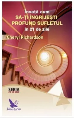 Invata cum sa-ti ingrijesti profund sufletul - Cheryl Richardson