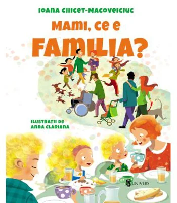 Mami, ce e familia? - Ioana Chicet-Macoveiciuc