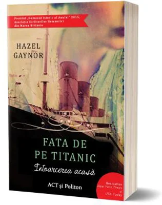 Fata de pe Titanic. Intoarcerea acasa - Hazel Gaynor