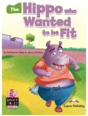 Literatura adaptata pentru copii The Hippo that wanted to be fit cu digibook app. - Jenny Dooley